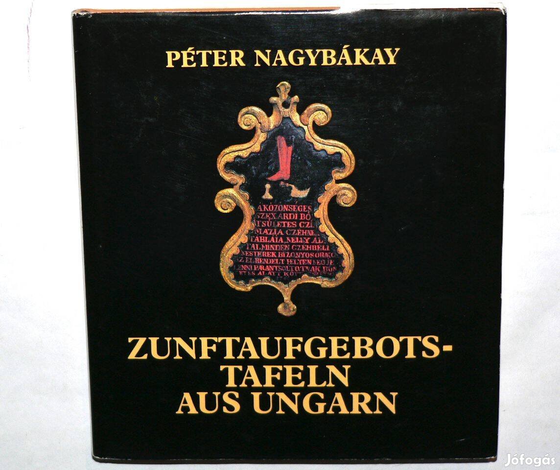 Péter Nagybákay Zunftaufgebotstafeln aus Ungarn / könyv Magyarországi