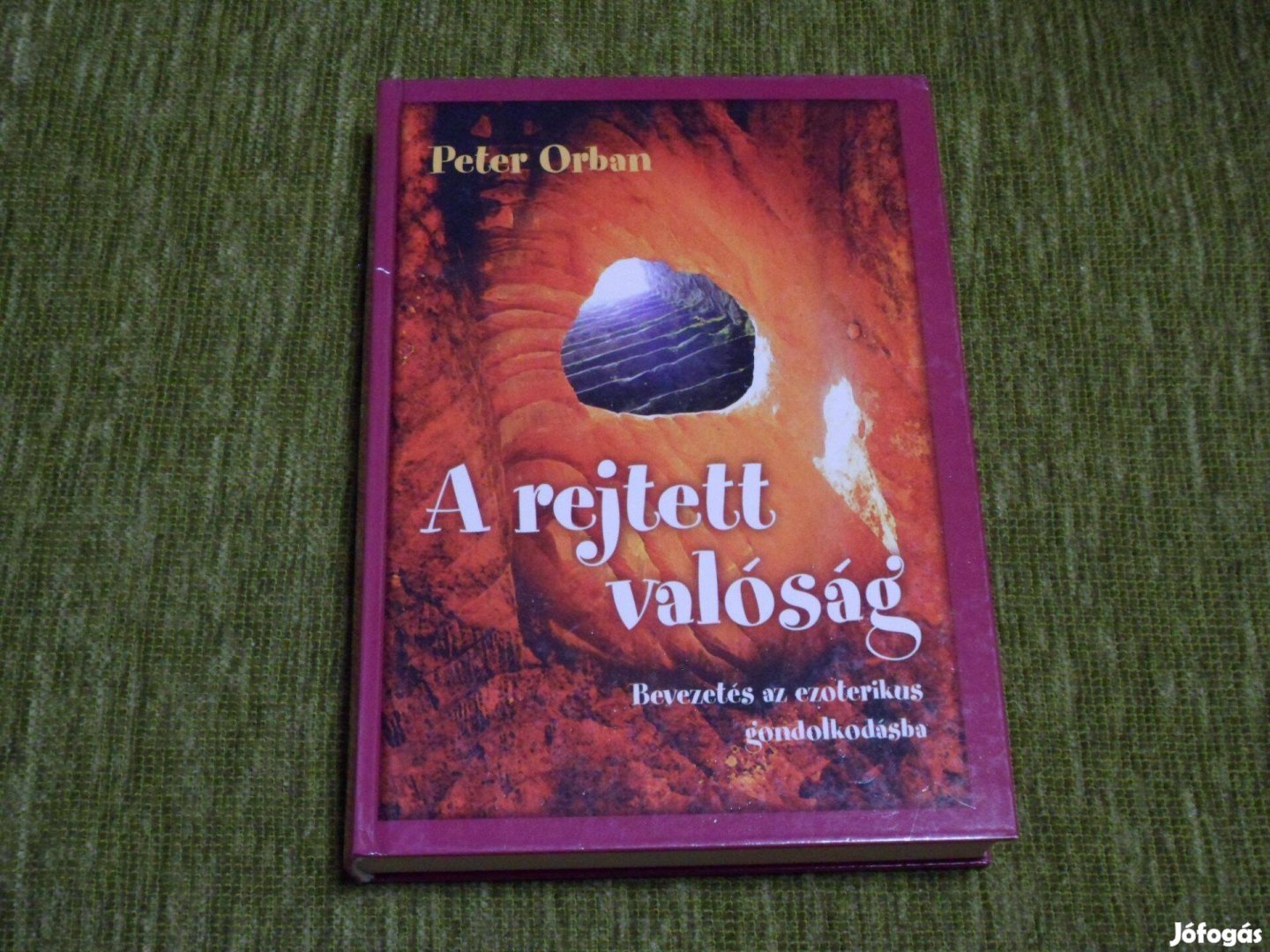 Peter Orban: A rejtett valóság - Bevezetés az ezoterikus gondolkodásba