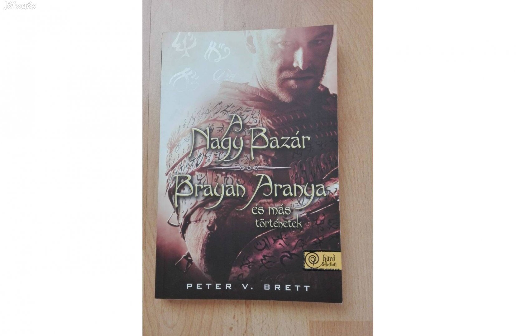 Peter V. Brett - A Nagy Bazár / Brayan Aranya és más történetek