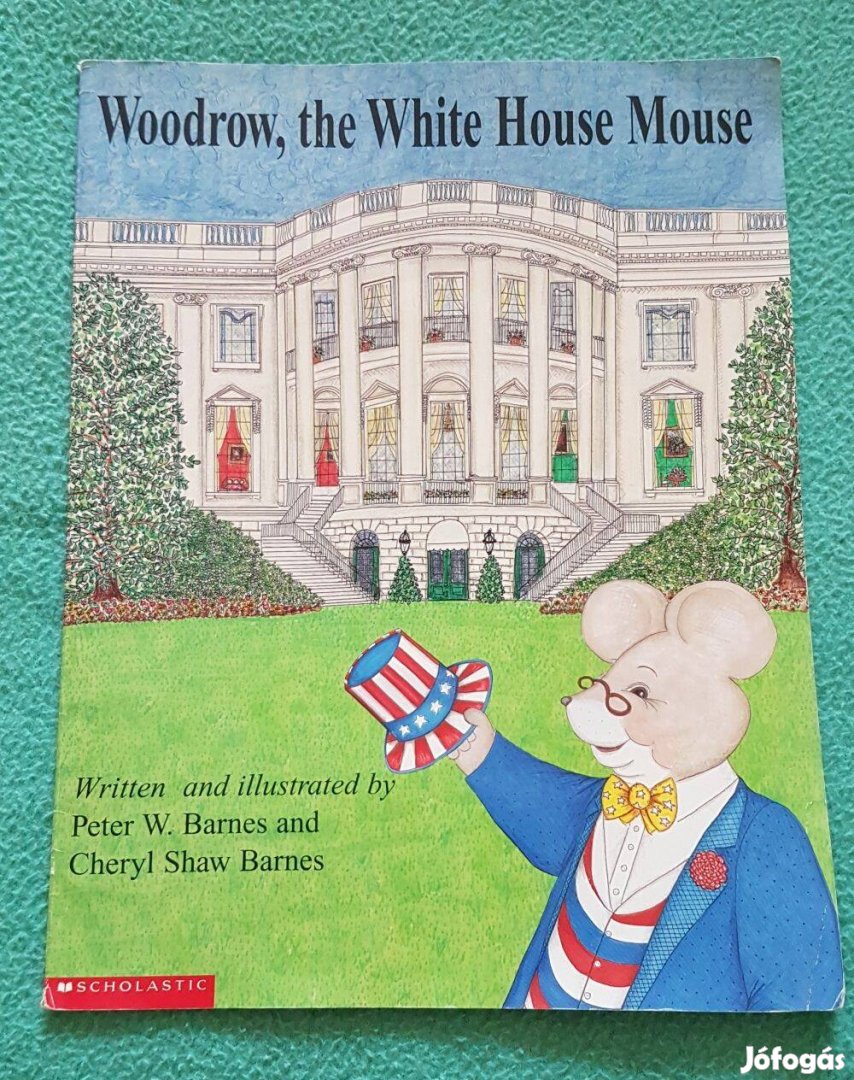 Peter W. Barnes - C. S. Barnes: Woodrow, the White House Mouse (angol)