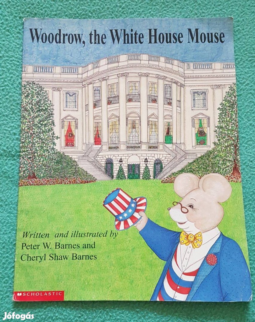 Peter W.&Cheryl Shaw Barnes: Woodrow, the White House Mouse (angol)