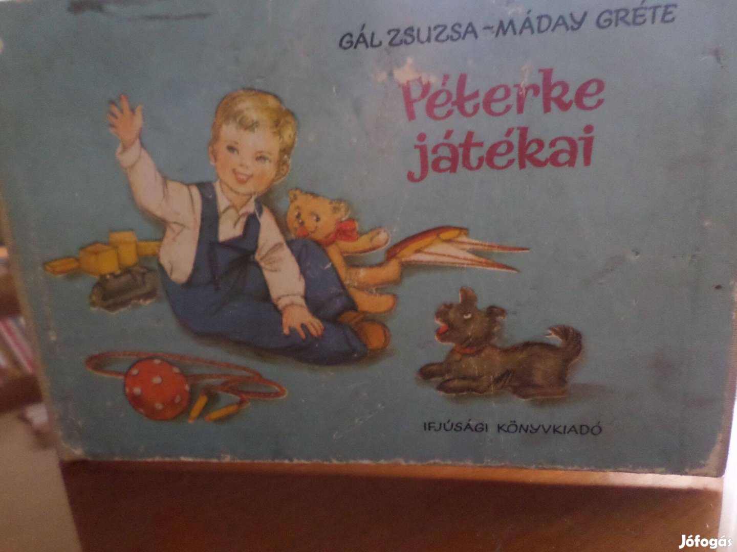 Péterke játékai, Gál Zsuzsa - Máday Gréte 1957 Antik! Gyermekkönyv