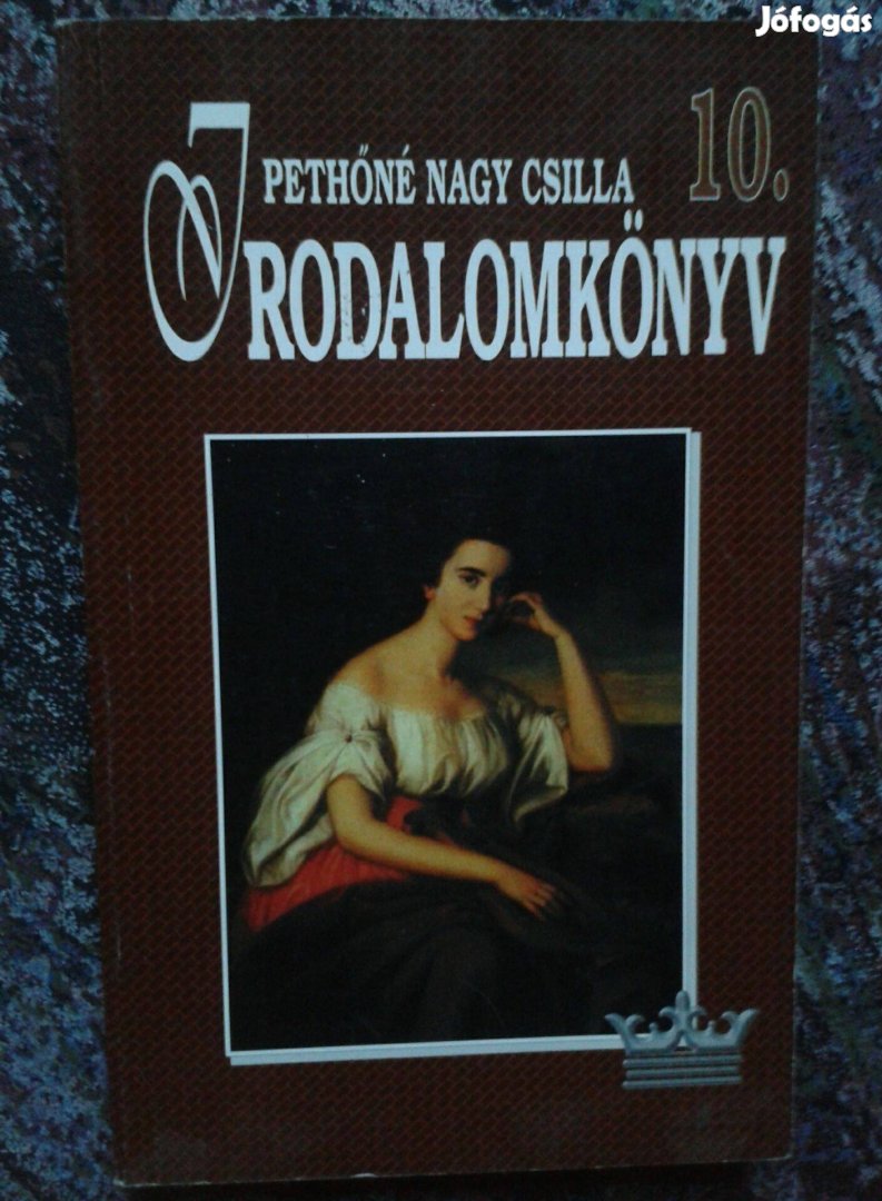 Pethőné Nagy Csilla: Irodalomkönyv 10. osztály irodalom 10. (Korona Ki