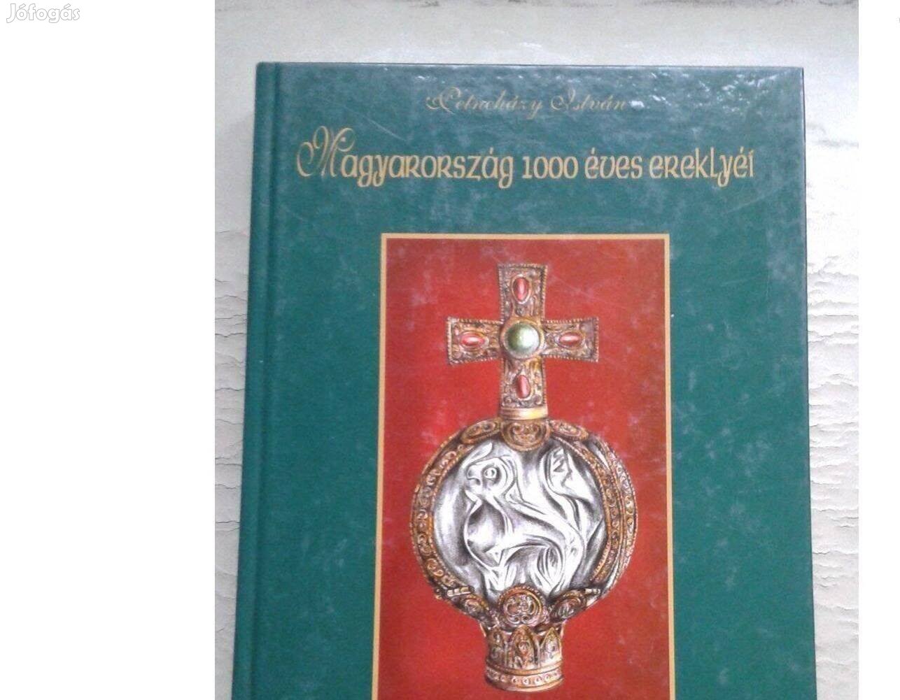 Petneházy István: Magyarország 1000 éves ereklyéi