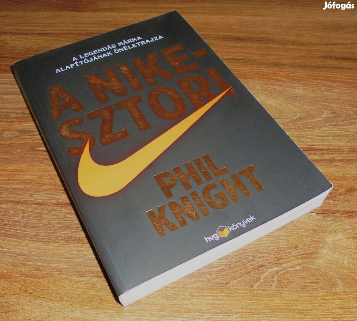 Phil Knight A Nike-sztori (A legendás márka alapítójának önéletrajza)