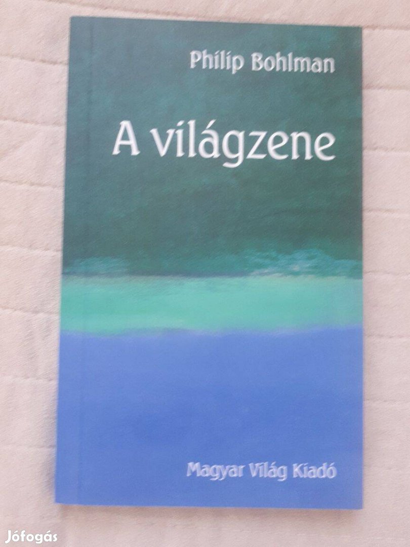 Philip Bohlman : A világzene Magyar Világ Kiadó