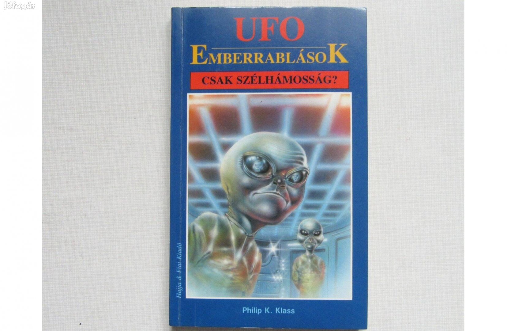 Philip K. Klass UFO Emberrablások csak szélhámosság?