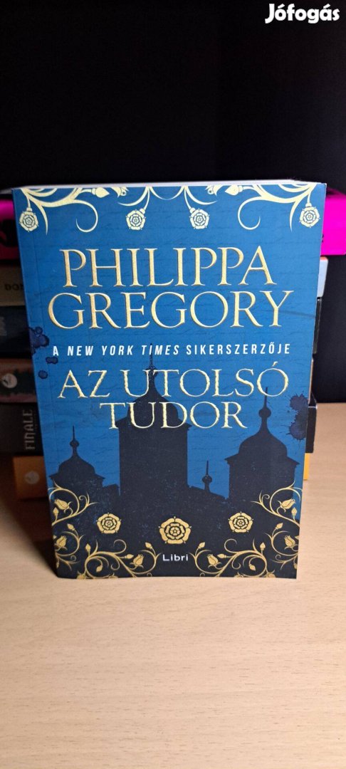 Philippa Gregory: Az utolsó Tudor