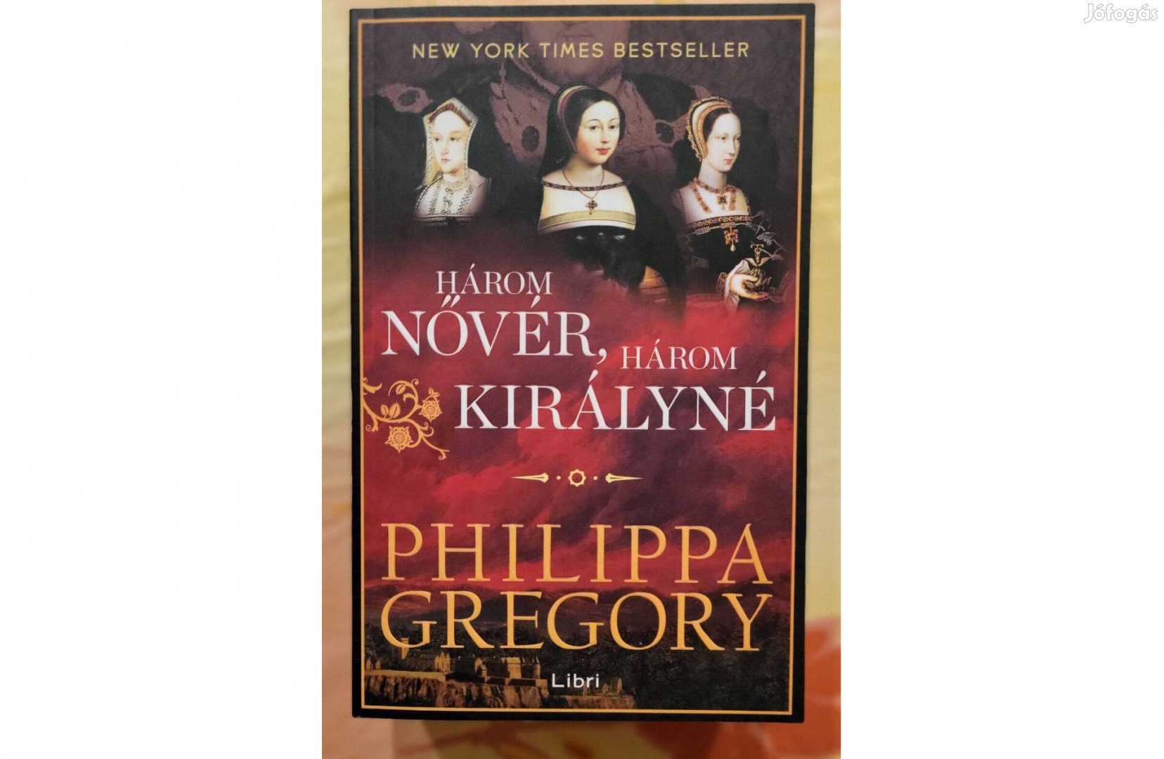 Philippa Gregory: Három nővér, három királyné