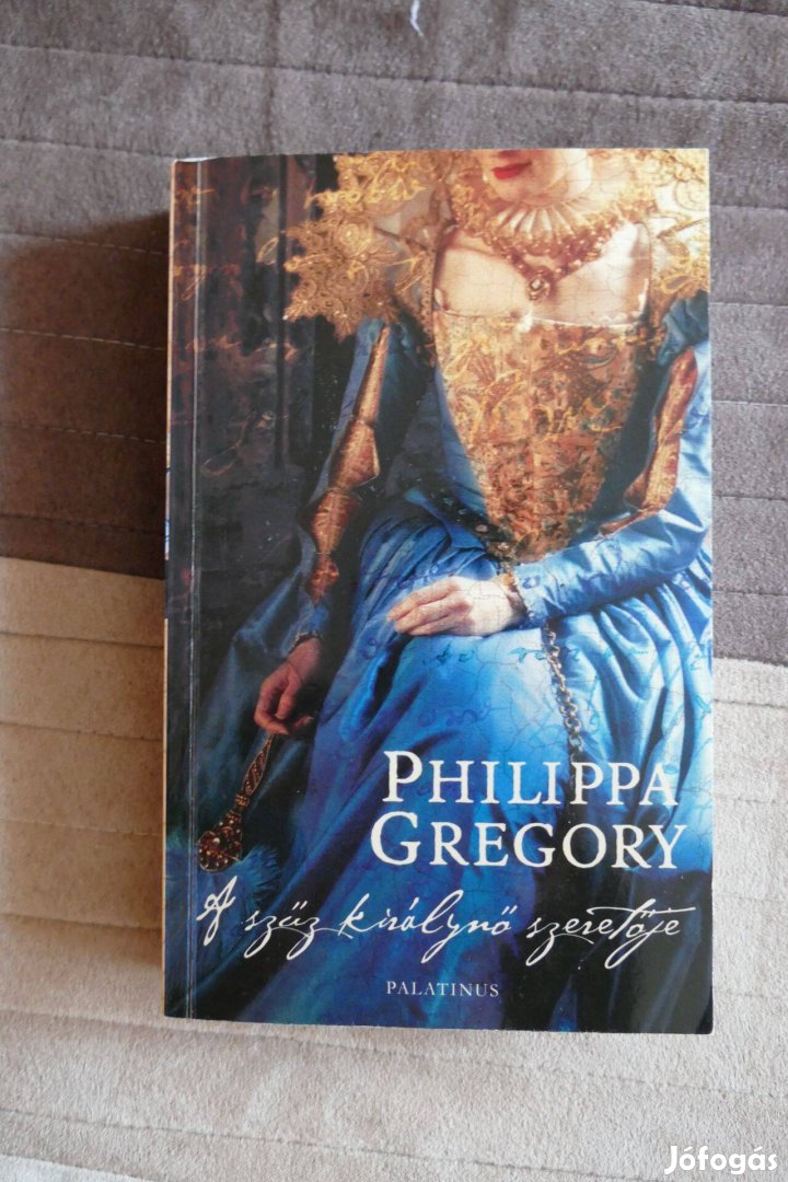 Philippa Gregory : A szűz királynő szeretője