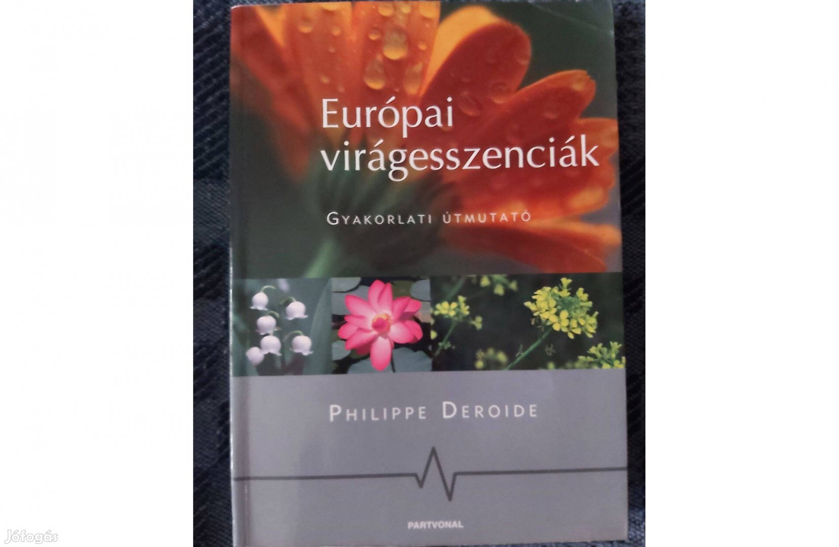 Philippe Deroide: Európai virágesszenciák c. könyv jó állapotban eladó