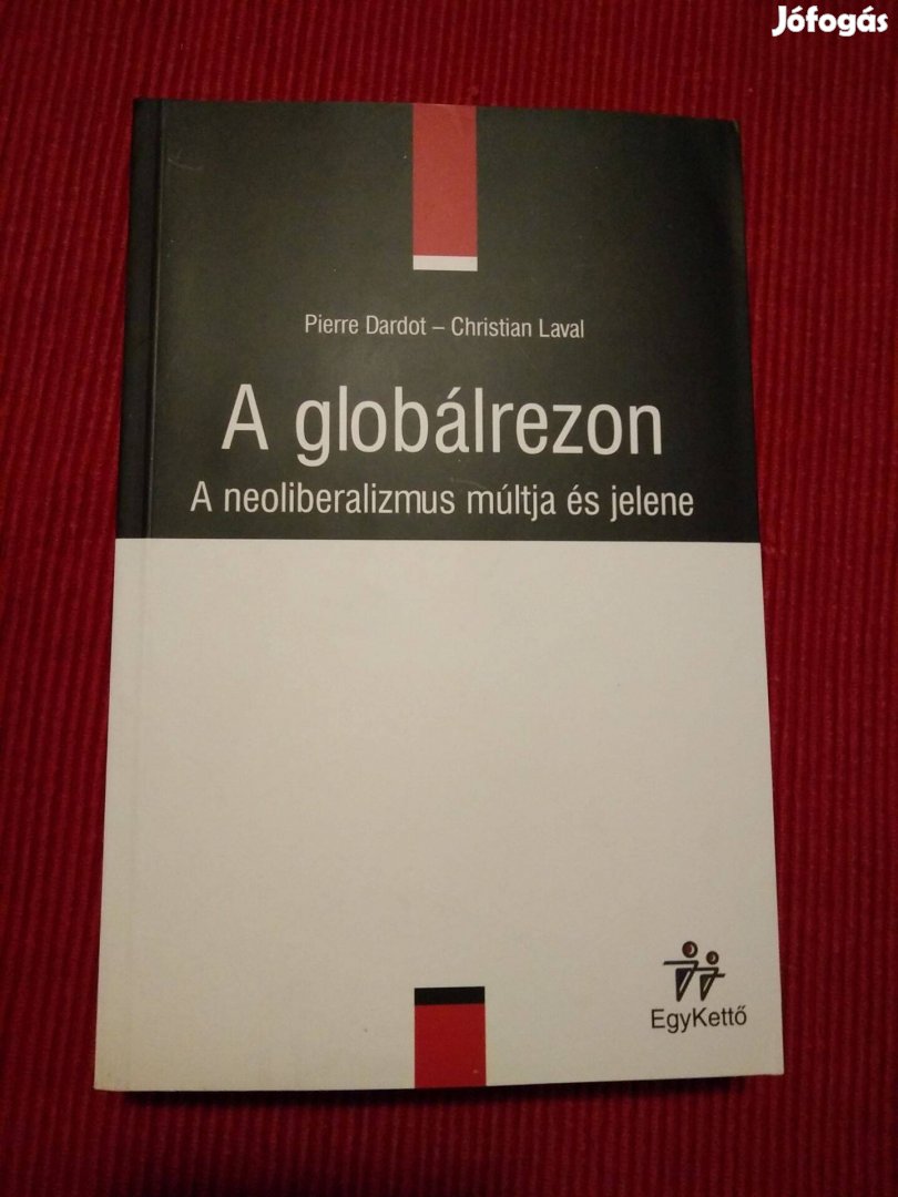 Pierre Dardot - Christian Laval A globálrezon A neoliberalizmus mú