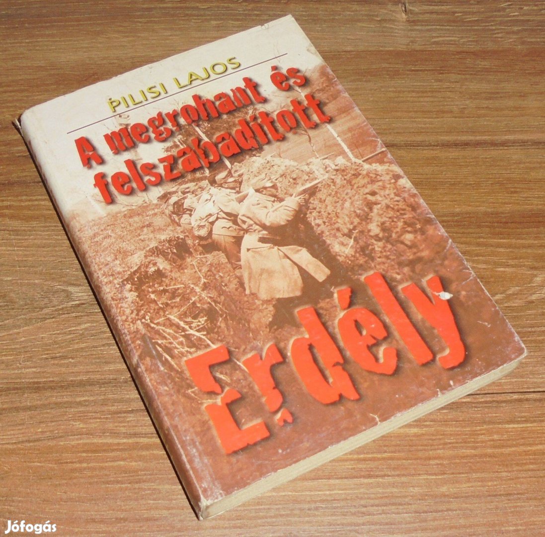 Pilisi Lajos: A megrohant és felszabadított Erdély