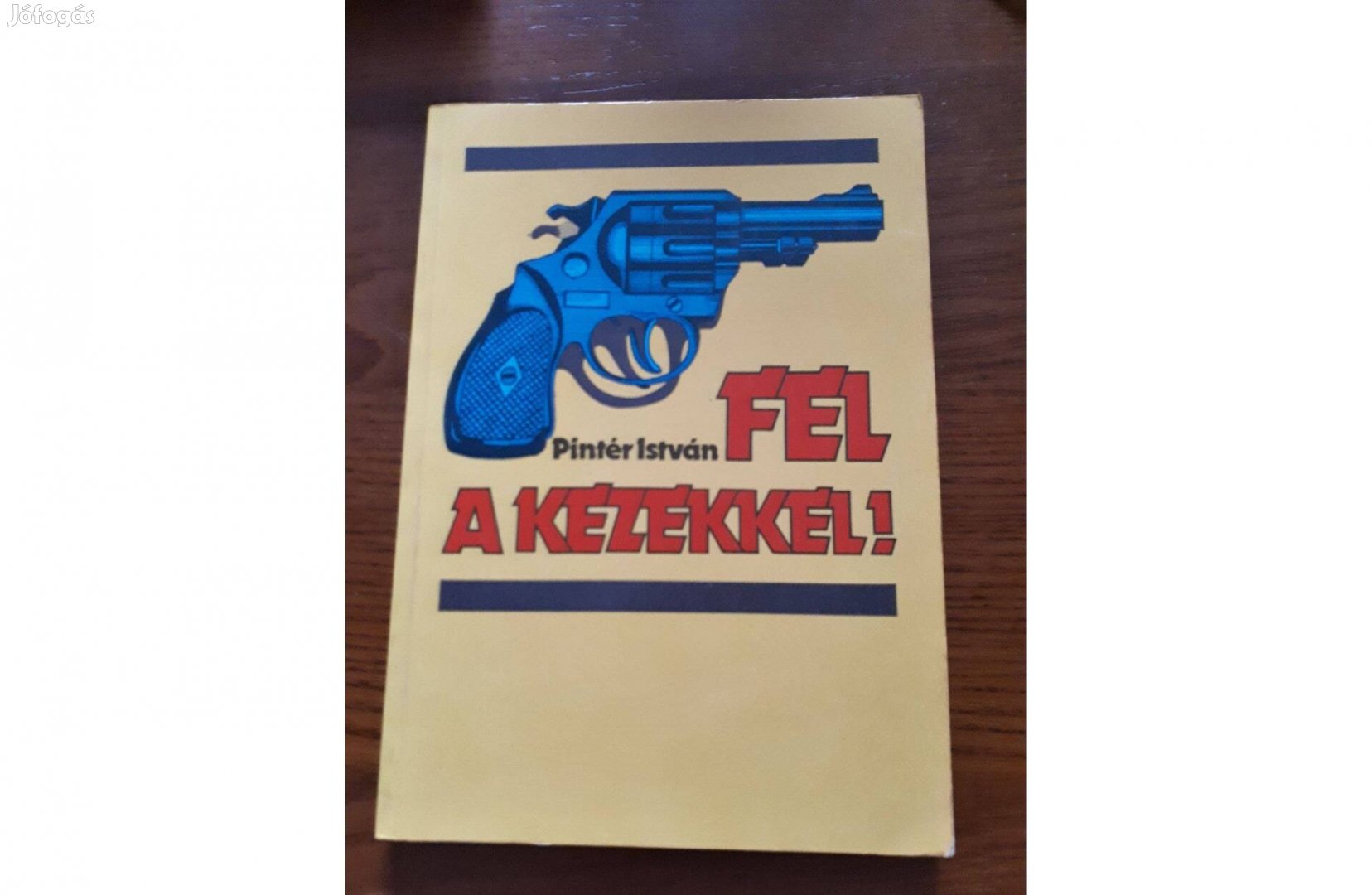 Pintér István - Fel a kezekkel! könyv, krimi, alig használt