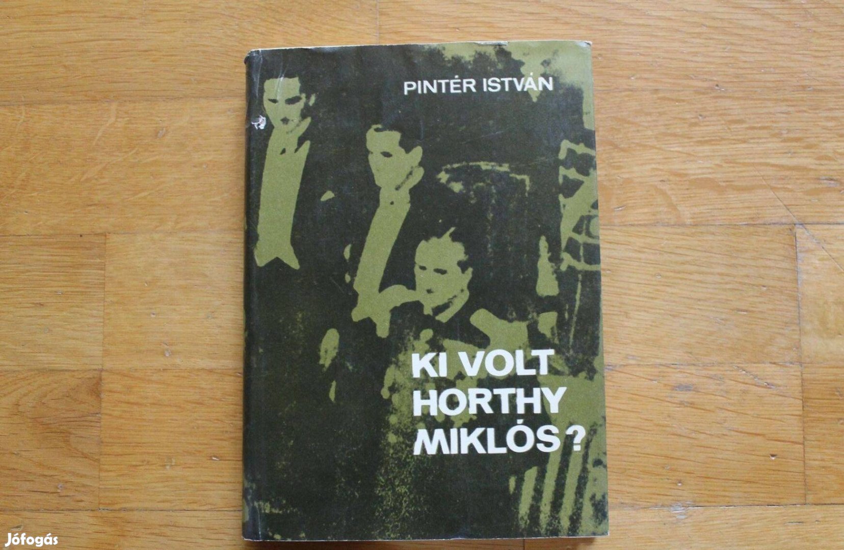Pintér István - Ki volt Horthy Miklós?
