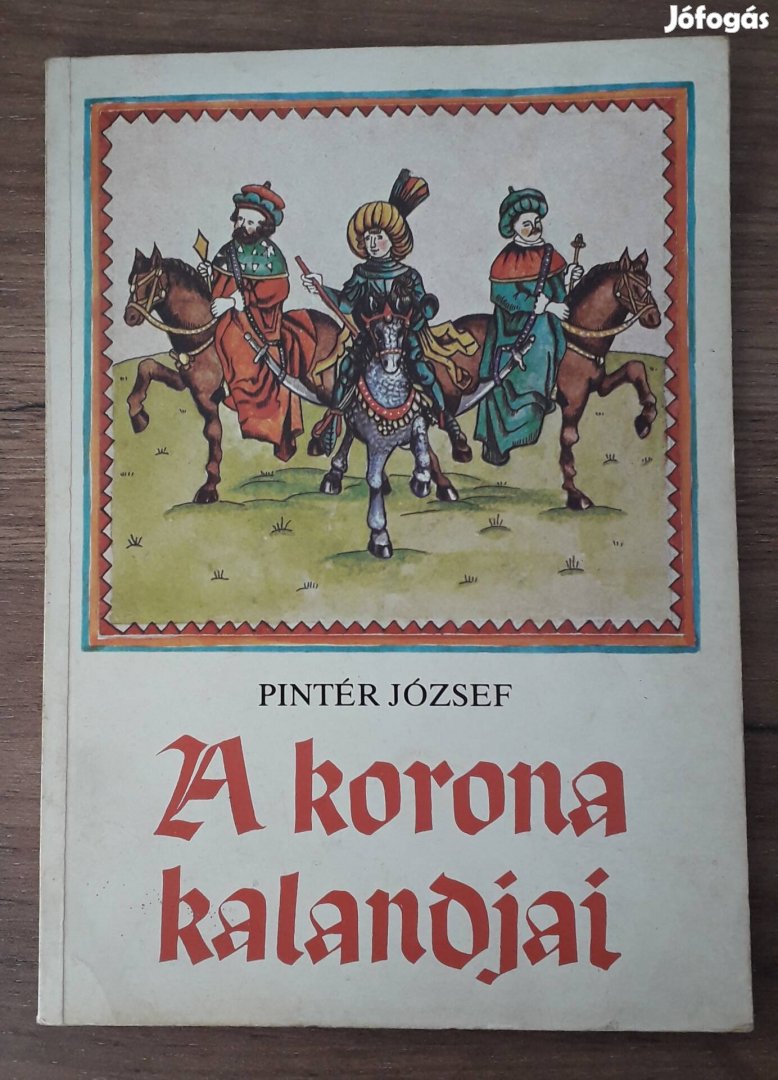 Pintér József- A korona kalandjai könyv.