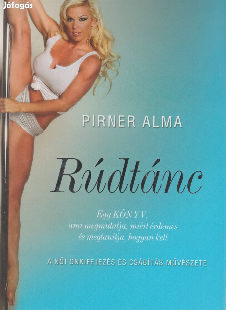 Pirner Alma: Rúdtánc - A női önkifejezés és csábítás művészete