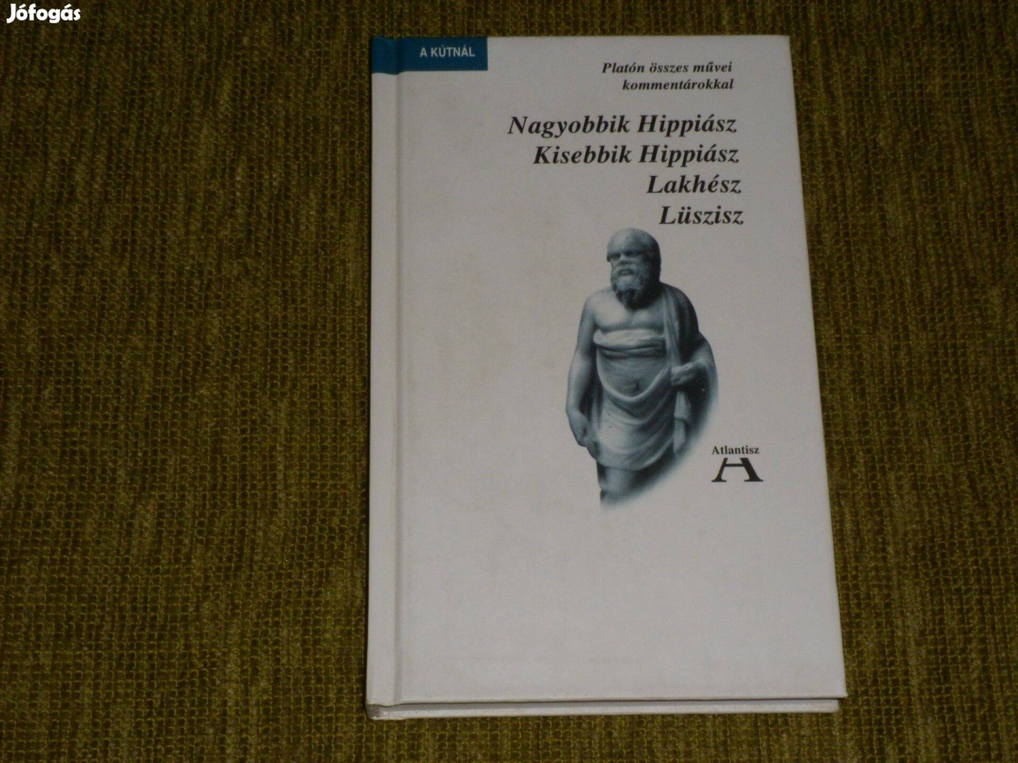 Platón: Nagyobbik Hippiász / Kisebbik Hippiász / Lakhész / Lüszisz