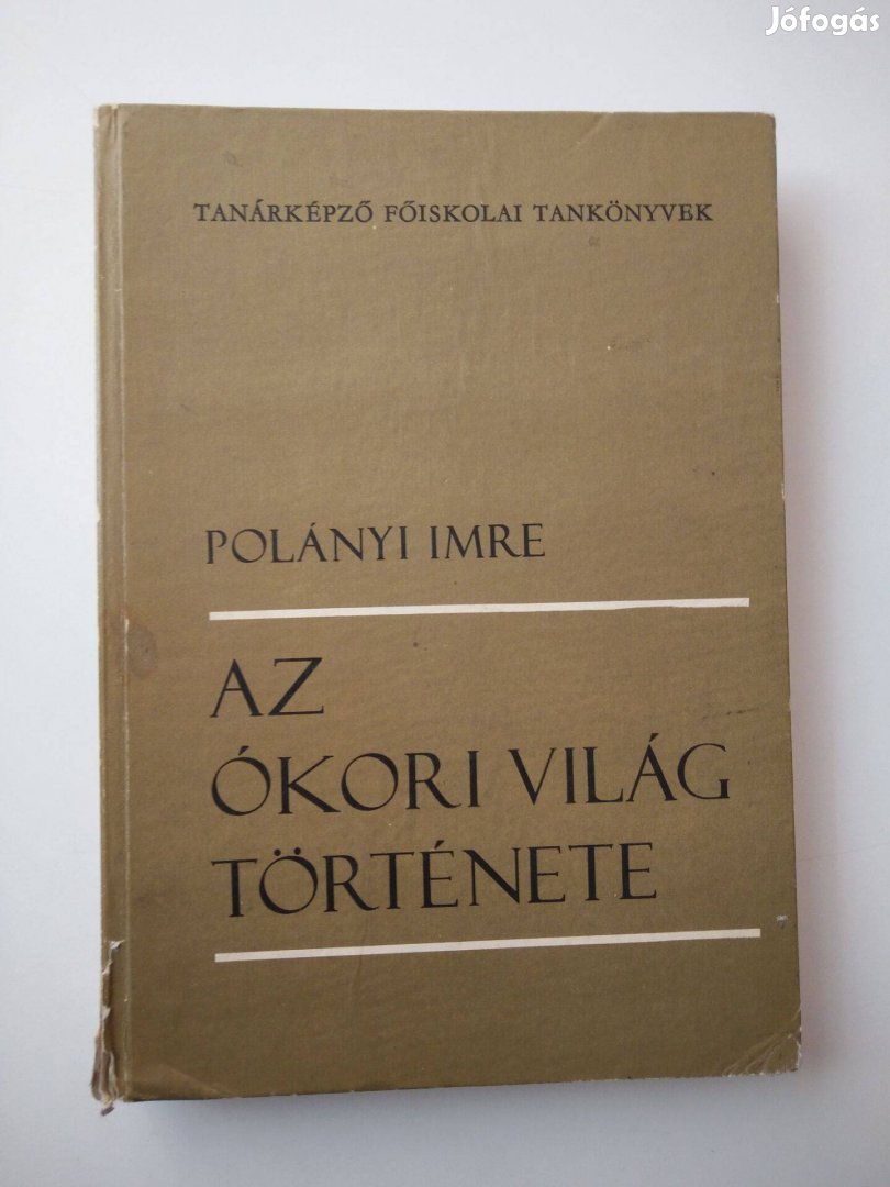 Polányi Imre - Az ókori világ története / Tanárképző Főiskolai tank