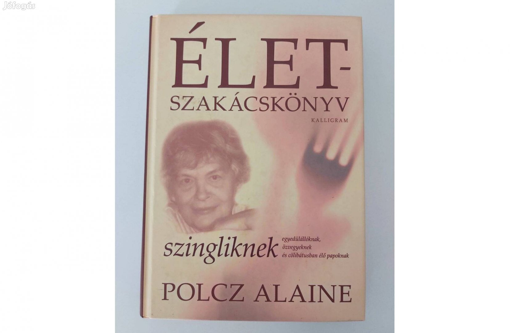 Polcz Alaine: Életszakácskönyv - szingliknek