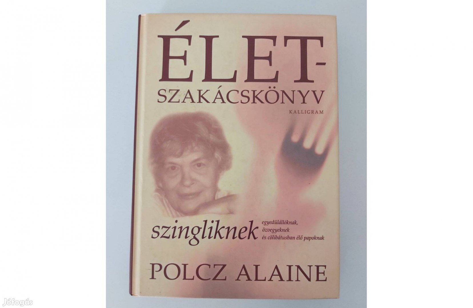 Polcz Alaine: Életszakácskönyv - szingliknek