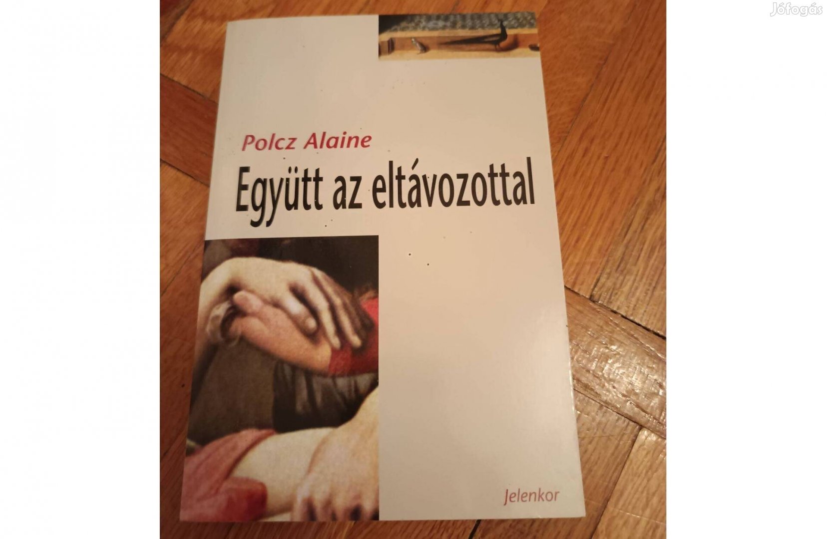 Polcz Alaine - Együtt az eltávozottal