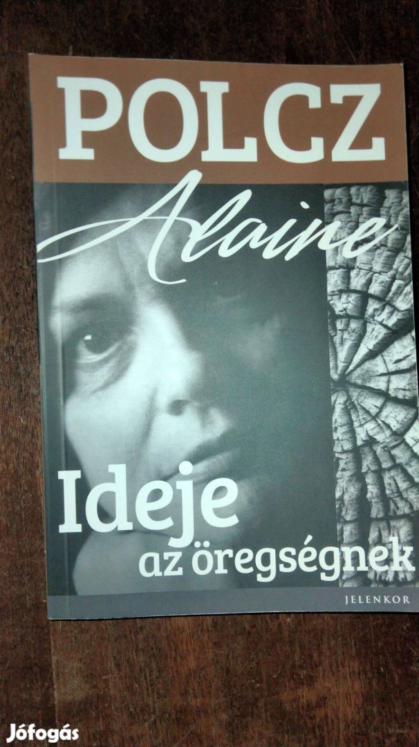 Polcz Alaine : Ideje az öregségnek