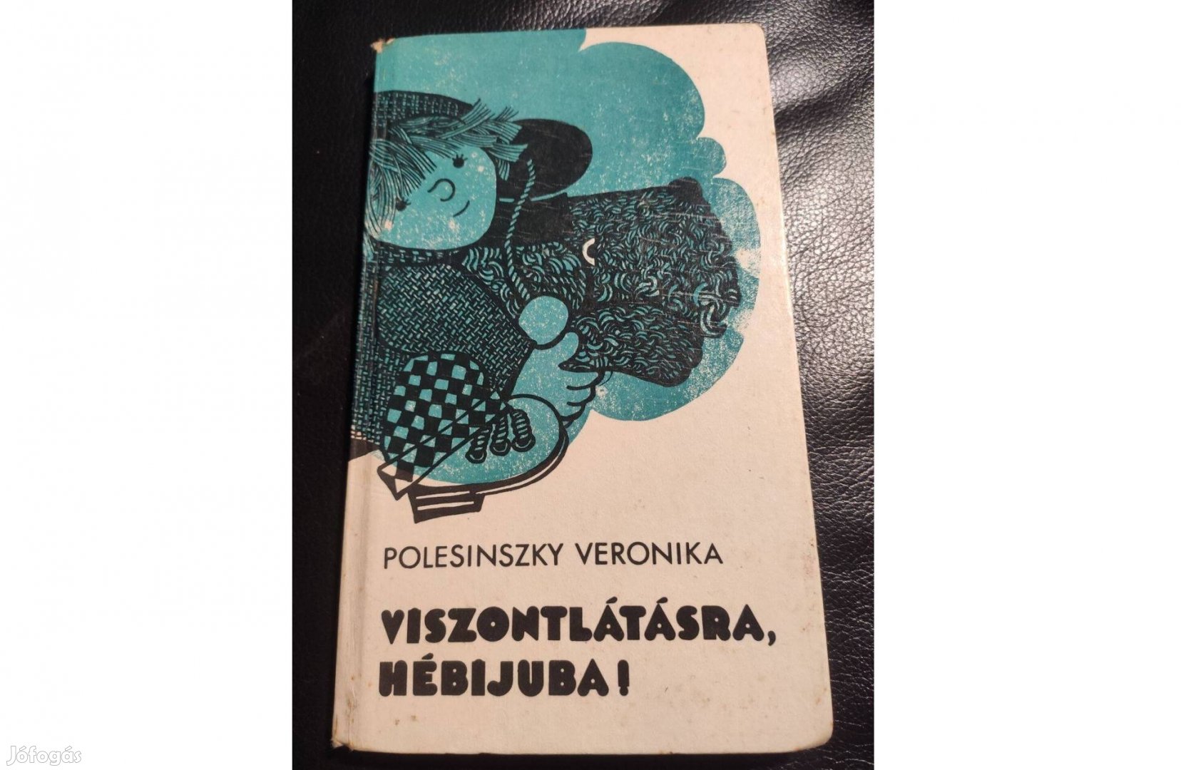 Polesinszky Veronika: Viszontlátásra, Hébijuba!