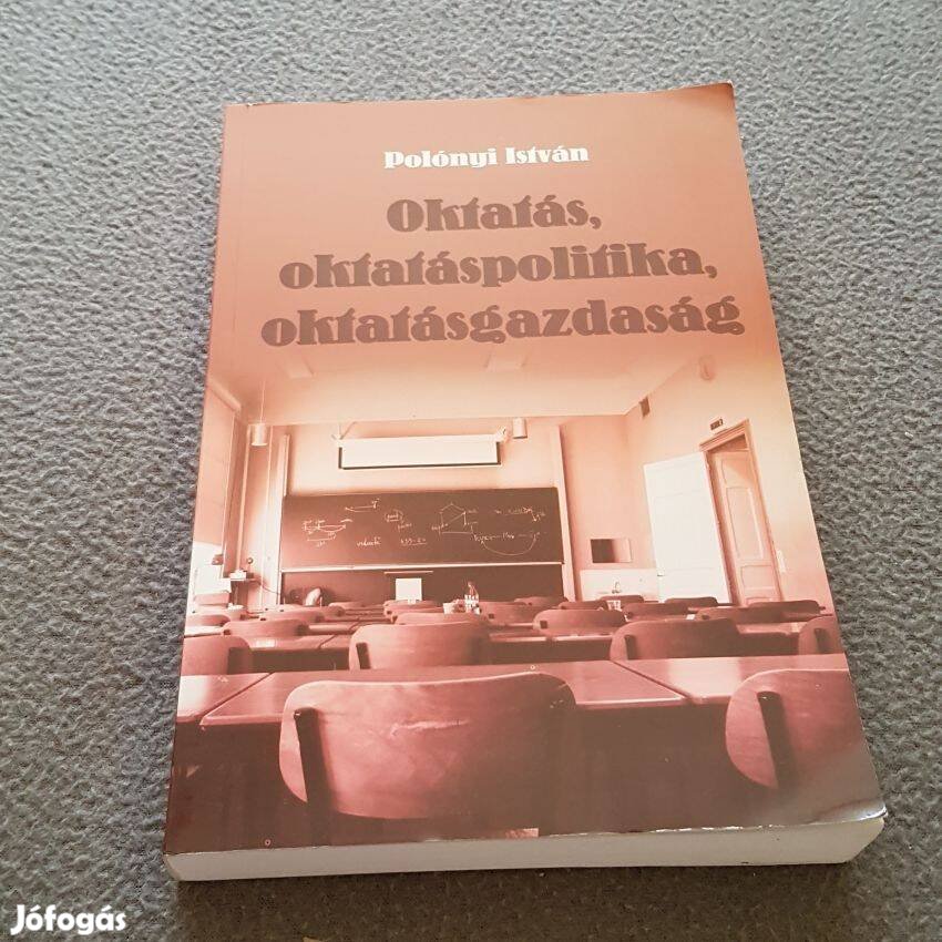 Polónyi István - Oktatás, oktatáspolitika, oktatásgazdaság könyv