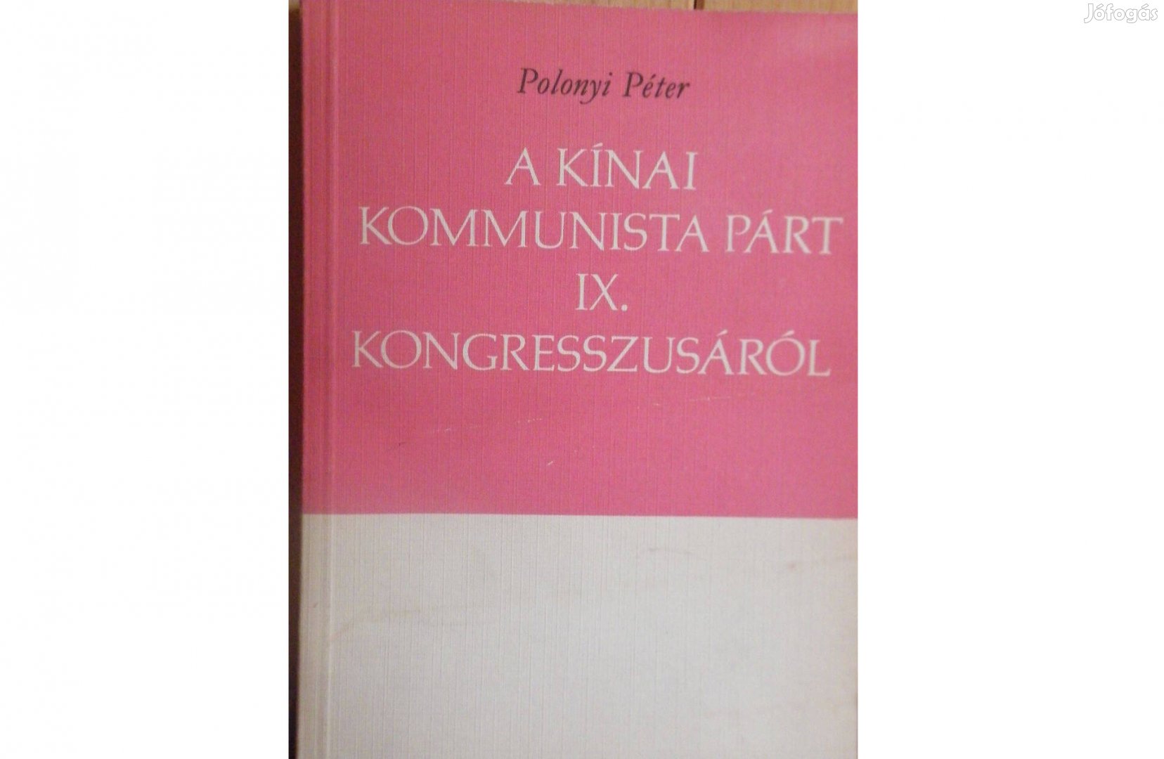 Polonyi Péter:A Kínai Kommunista Párt IX. kongresszusáról-kéziratként-