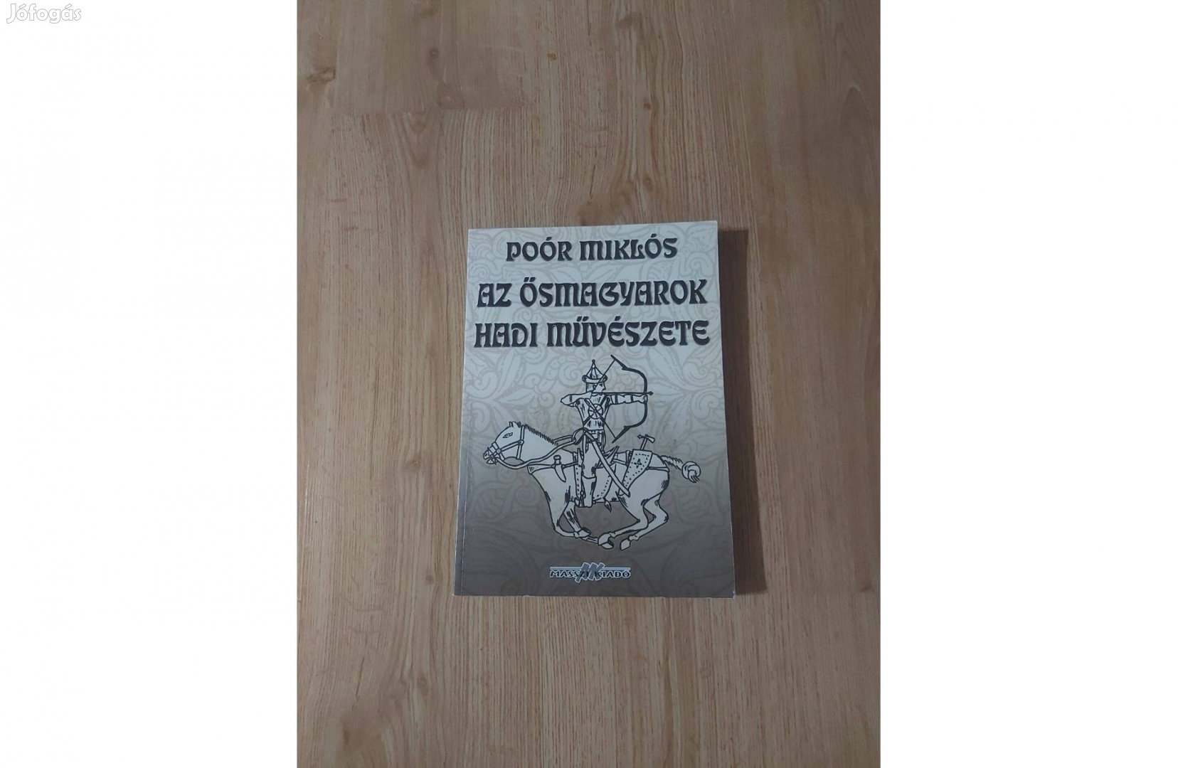 Poór Miklós: Az ősmagyarok hadi művészete 
