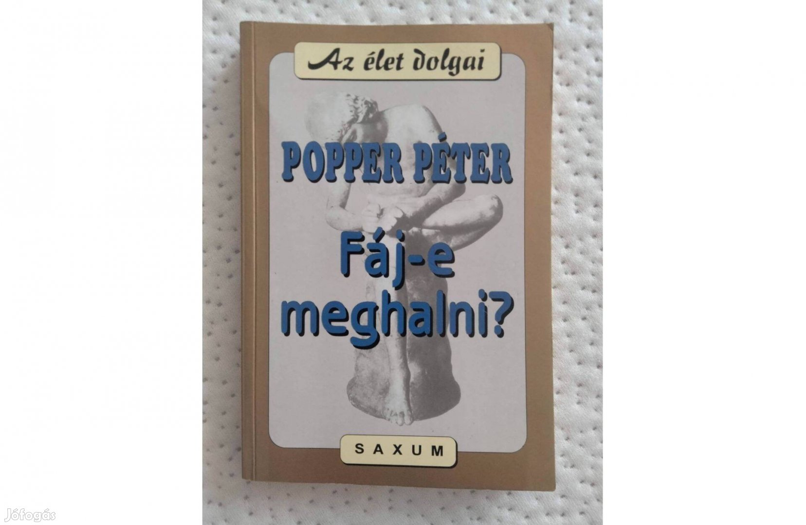 Popper Péter : Fáj-e meghalni?