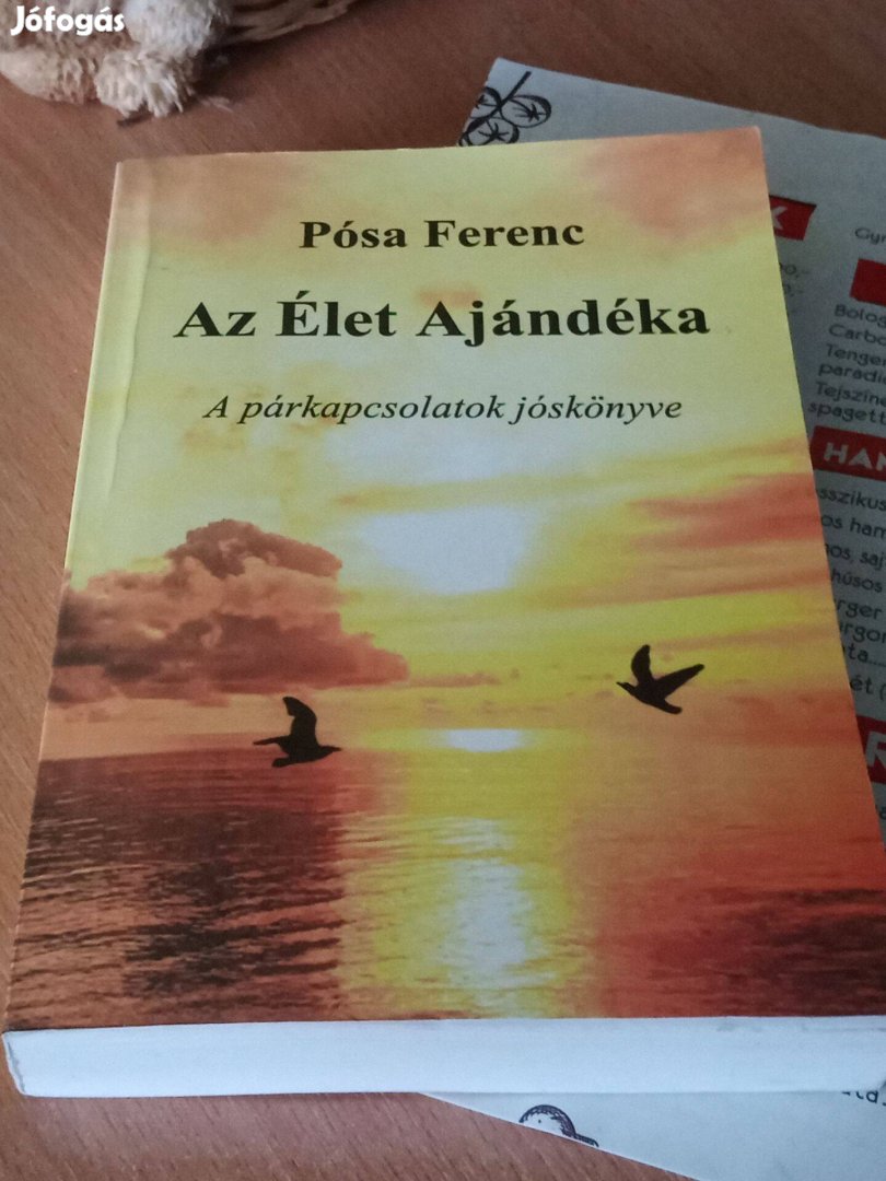 Pósa Ferenc Az Élet Ajándéka - A párkapcsolatok jóskönyve