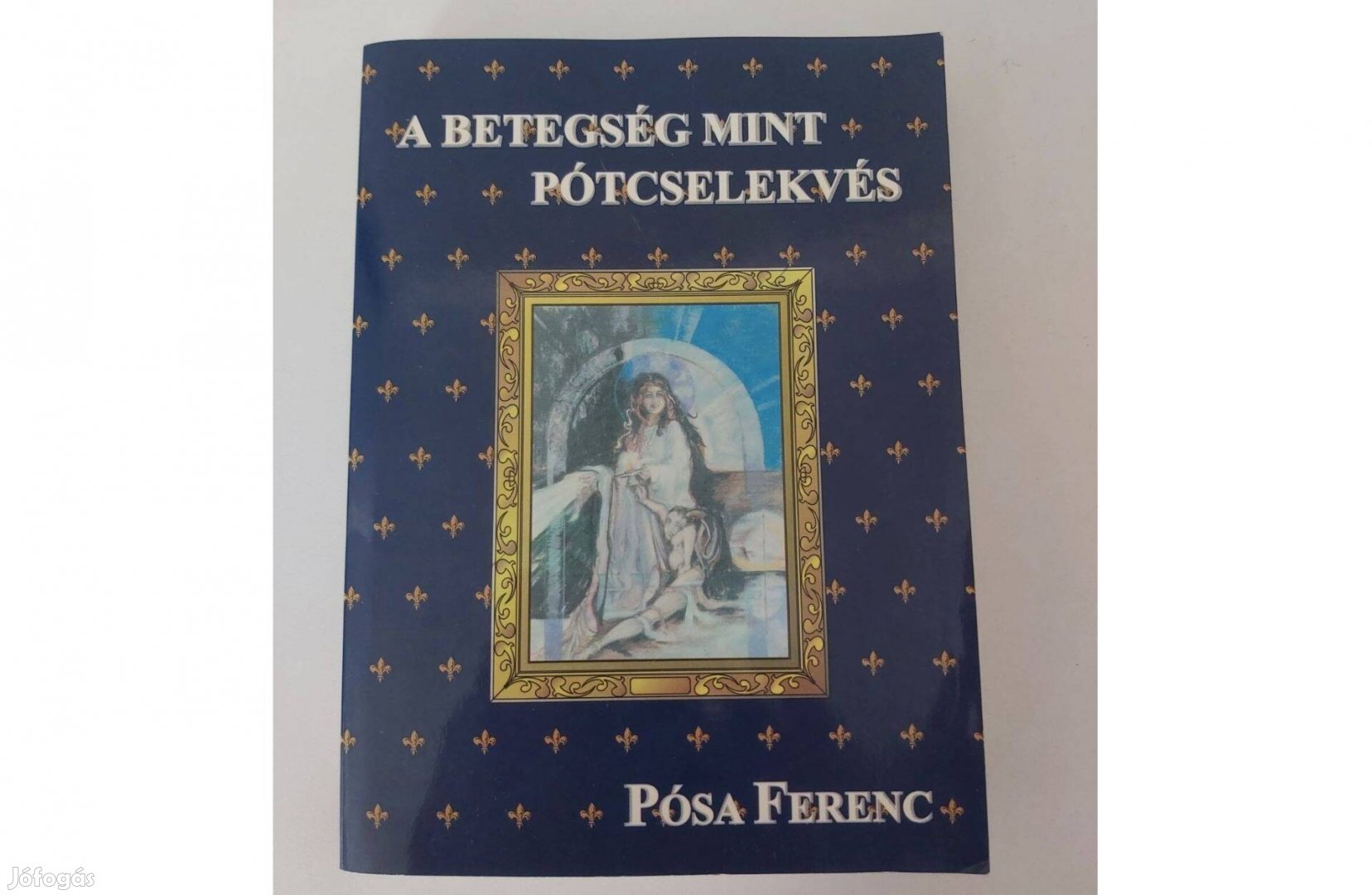 Pósa Ferenc: A betegség mint pótcselekvés