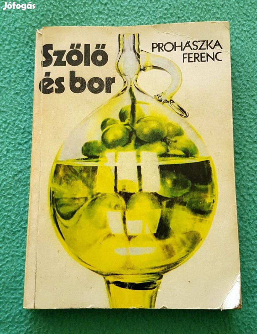 Prohászka Ferenc: Szőlő és bor könyv (Mezőgazdasági Kiadó)