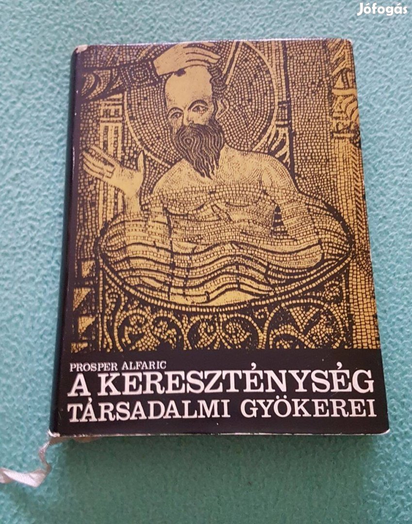 Prosper Alfaric: A kereszténység társadalmi gyökerei könyv (Gondolat)