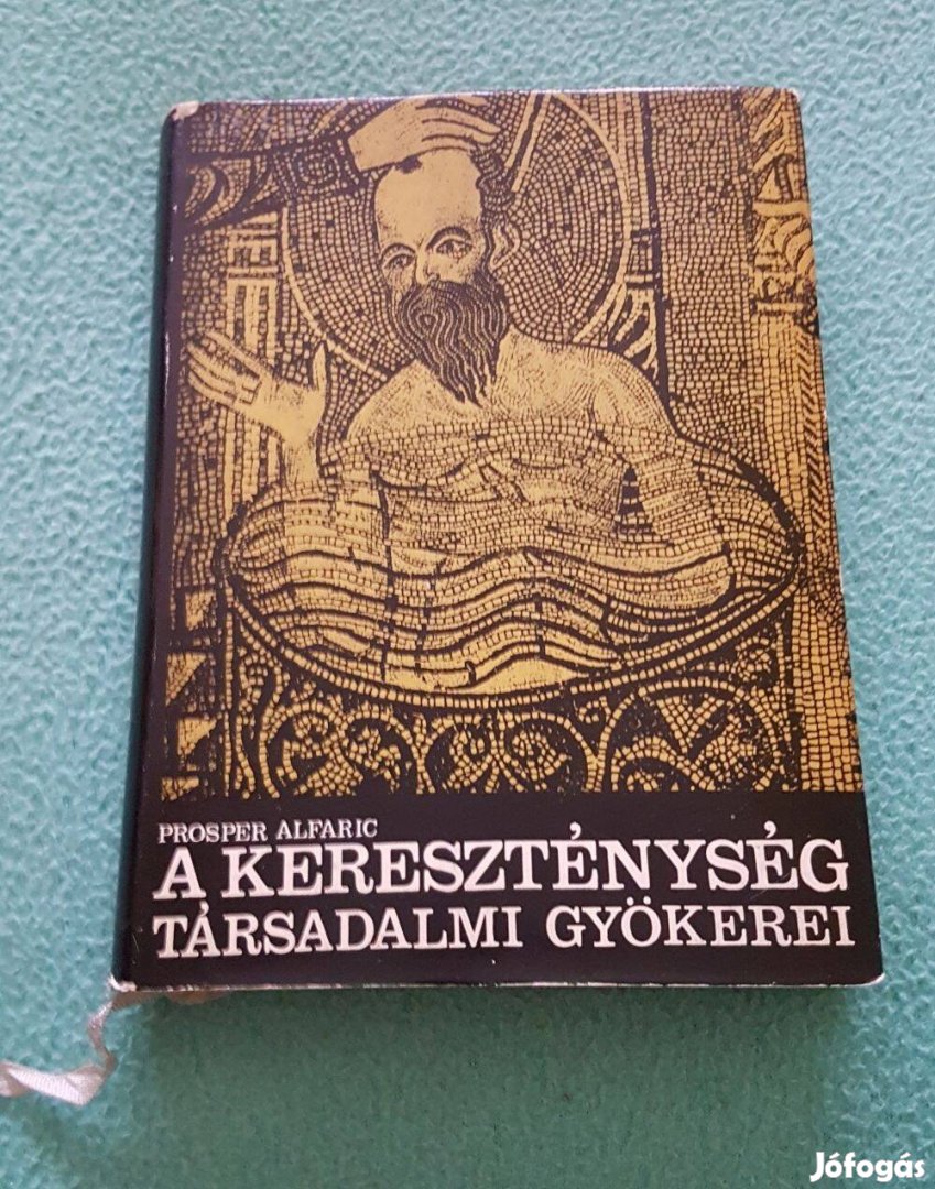 Prosper Alfaric - A kereszténység társadalmi gyökerei könyv