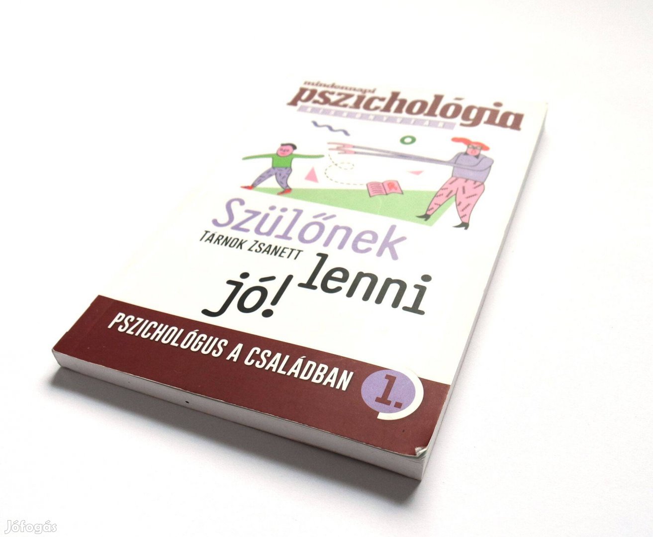 Pszichológia - Szülőnek lenni jó! - Tárnok Zsanett