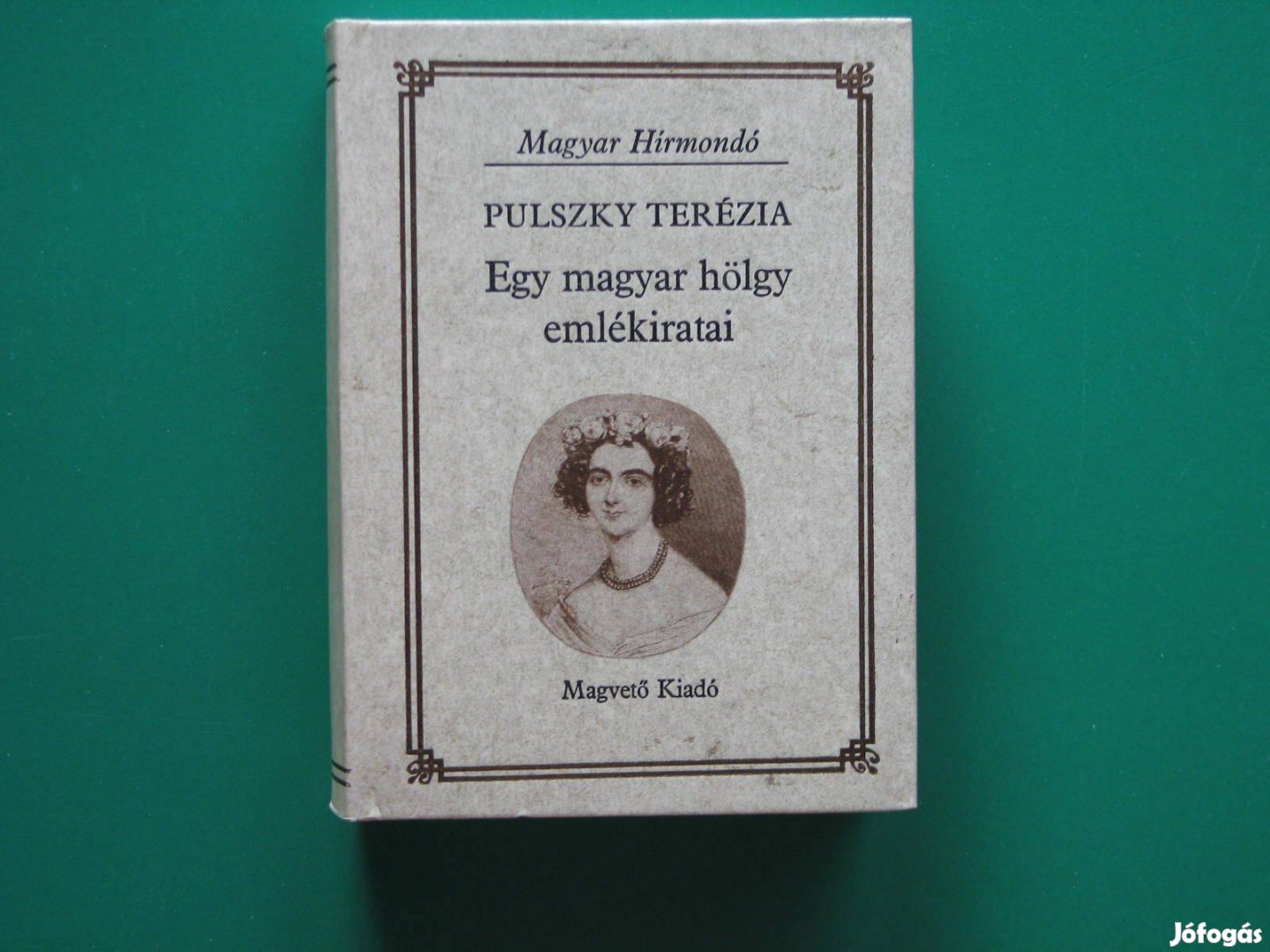 Pulszky Terézia Egy magyar hölgy emlékiratai / reform kor és szabadság