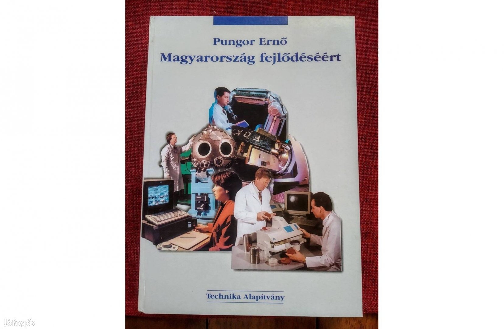 Pungor Ernő Magyarország fejlődéséért - Tudománypolitikai írások, inte