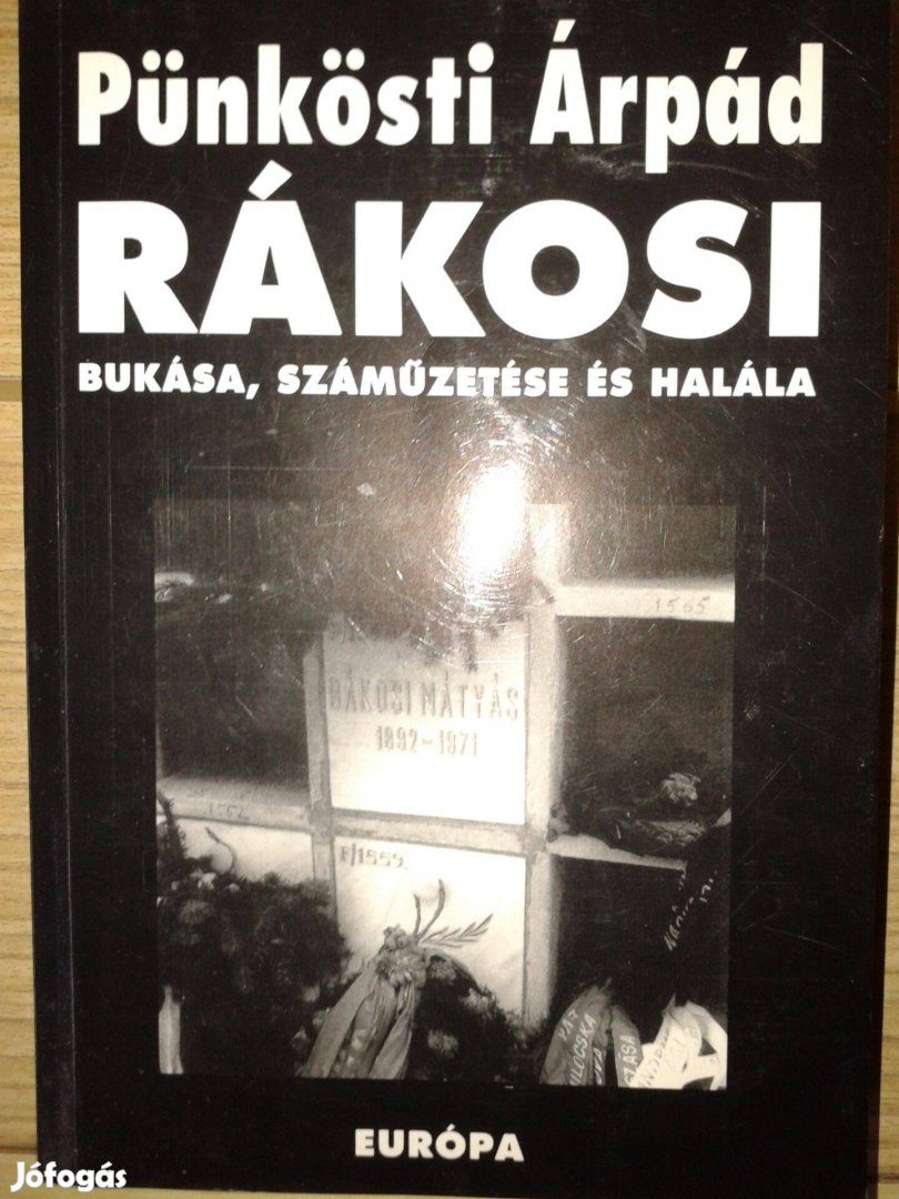 Pünkösti Árpád - Rákosi bukása, száműzetése és halála