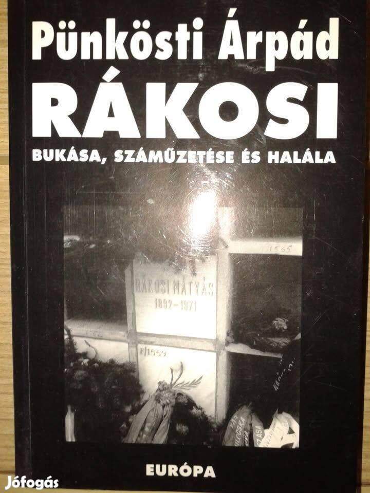 Pünkösti Árpád - Rákosi bukása, száműzetése és halála