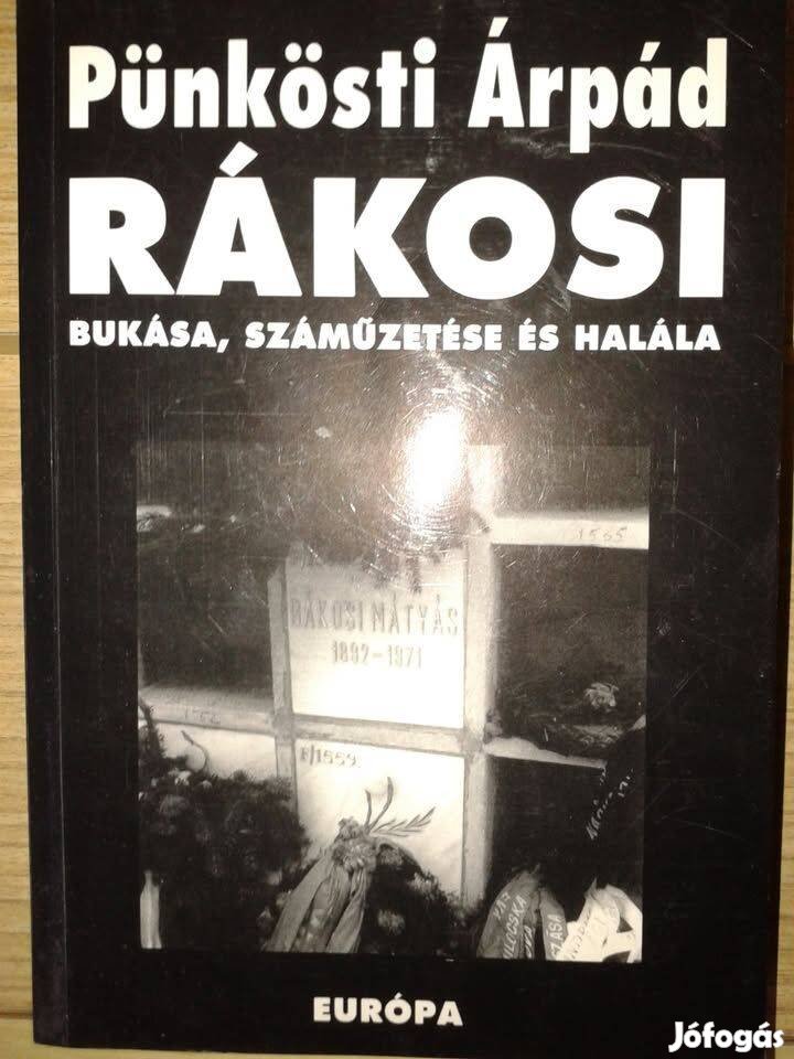 Pünkösti Árpád - Rákosi bukása, száműzetése és halála