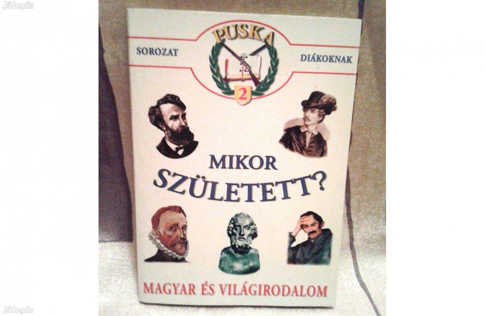 Puska sorozat diákoknak: Mikor született? /magyar és világirodalom