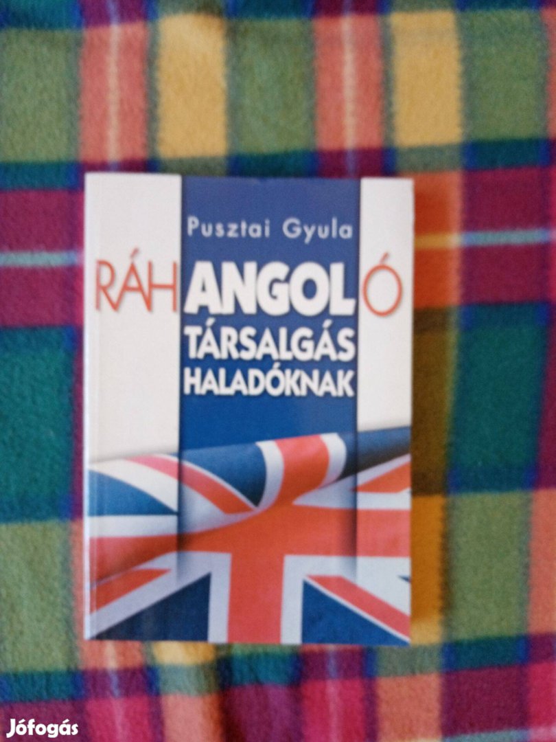 Pusztai Gyula: Ráhangoló Társalgás haladóknak Angol