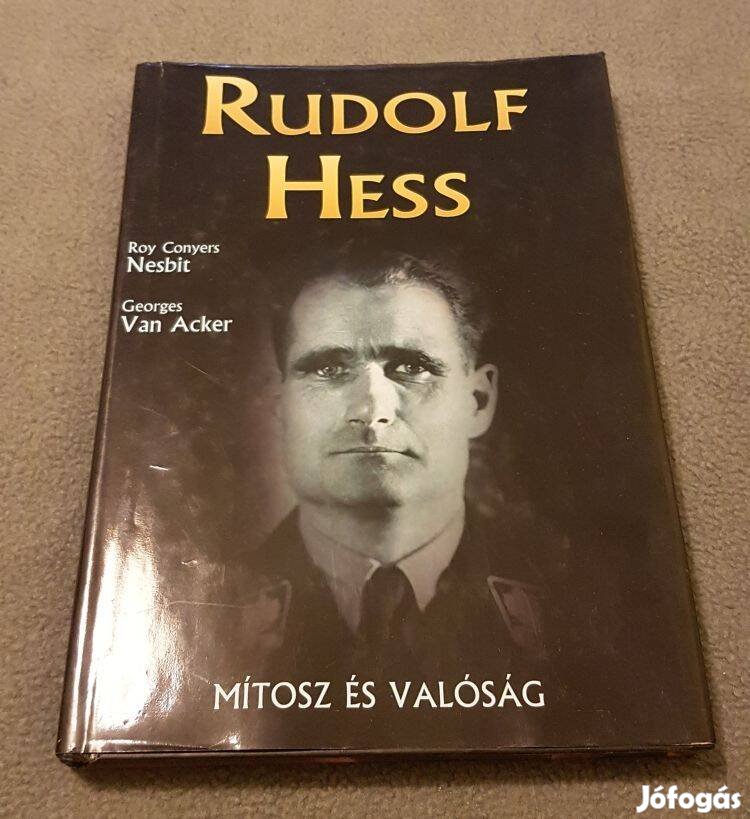 R. C. Nesbit, G. van Acker: Rudolf Hess (Mítosz és valóság)