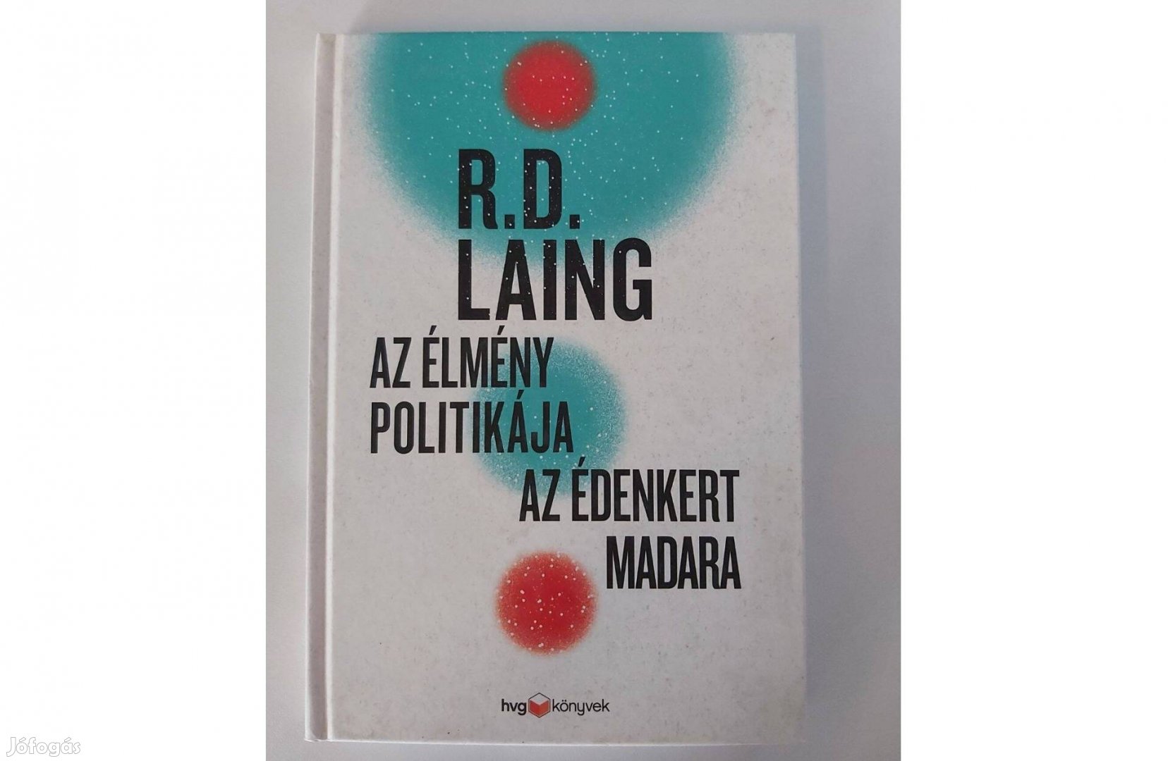 R. D. Laing: Az élmény politikája - Az édenkert madara