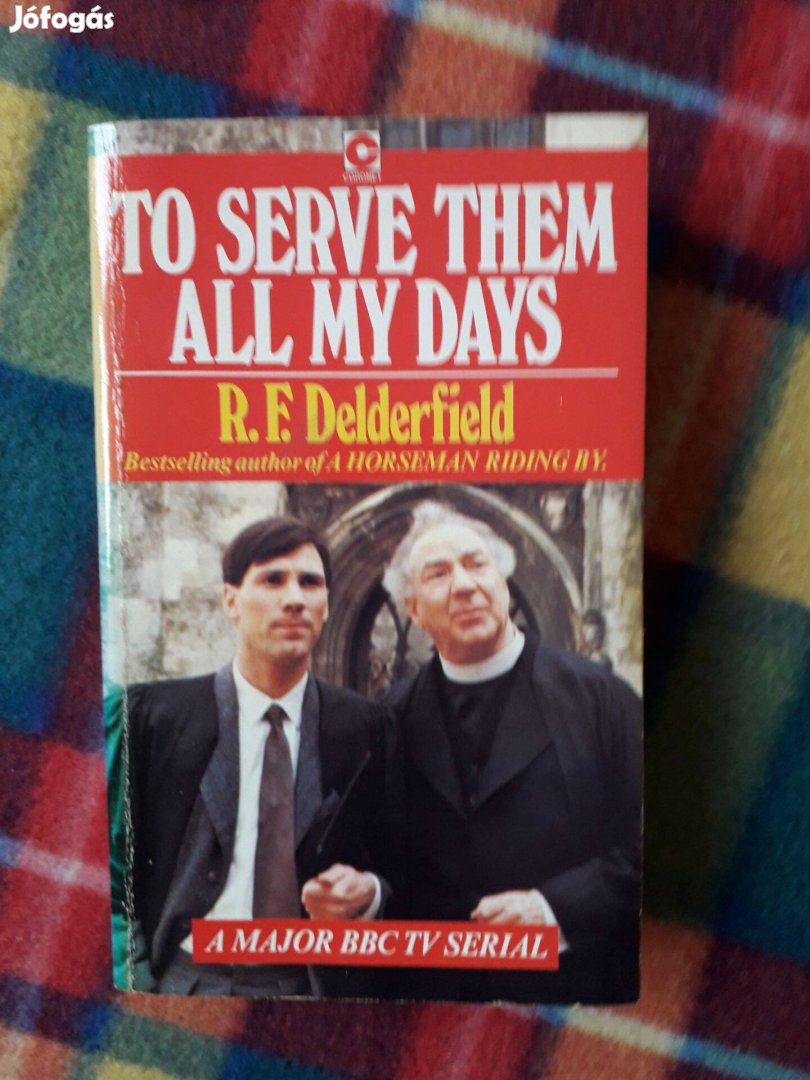 R. F. Delderfield: To Serve them All My Days