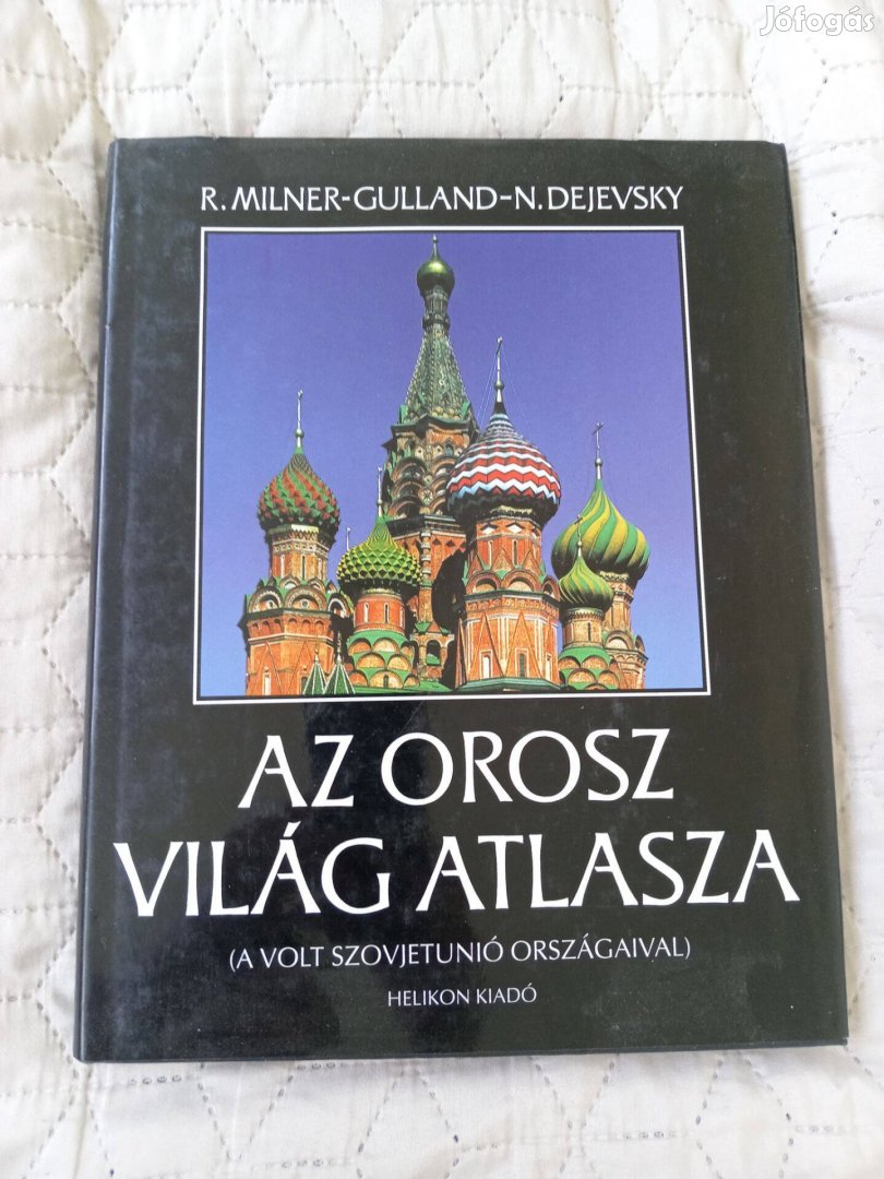 R. Milner-Gulland N. Dejevsky:Az orosz világ atlasza