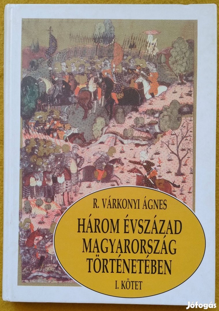 R. Várkonyi Ágnes: Három évszázad Magyarország történetében I. kötet: